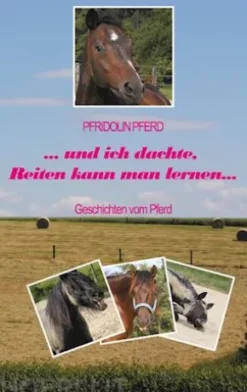 und ich dachte, Reiten kann man lernen