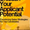 Unleash Your Applicant Potential – Convincing Sales Strategies for Top Candidates
