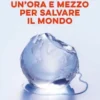 UN’ORA E MEZZO PER SALVARE IL MONDO