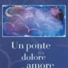 Un ponte tra dolore e amore