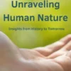 Unraveling Human Nature: Insights from History to Tomorrow