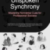 Unspoken Synchrony: Mastering Nonverbal Cues for Professional Success