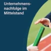 Unternehmensnachfolge im Mittelstand