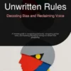Unwritten Rules: Decoding Bias and Reclaiming Voice