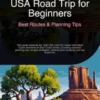 USA Road Trip for Beginners: Best Routes & Planning Tips