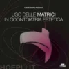 Uso delle matrici in odontoiatria estetica