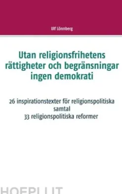 Utan religionsfrihetens rättigheter och begränsningar ingen demokrati