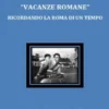 "Vacanze romane". Ricordando la Roma di un tempo.