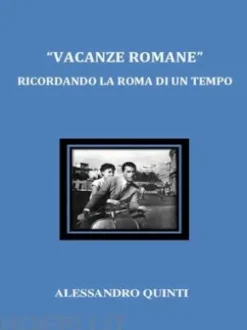 "Vacanze romane". Ricordando la Roma di un tempo.
