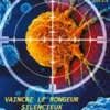Vaincre le rongeur silencieux