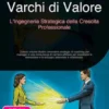 Varchi di Valore: L'Ingegneria Strategica della Crescita Professionale