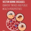 Vector Borne Diseases: Current Trends and Public Health Perspectives