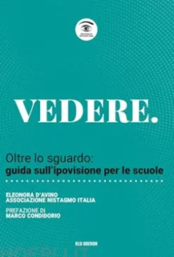 VEDERE. Oltre lo sguardo: guida sull’ipovisione per le scuole