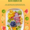 Veganes Intervallfasten Kochbuch: 150+ gesunde und leckere Rezepte für täglichen Genuss in der veganen Küche