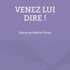 Venez lui dire !