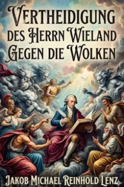 Vertheidigung des Herrn Wieland gegen die Wolken, von dem Verfasser der Wolken / Deutsche Litteraturdenkmale des 18. und 19. Jahrhunderts, No. 121, Dritte Folge No. 1