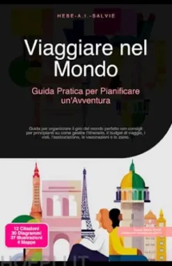 Viaggiare nel Mondo: Guida Pratica per Pianificare un'Avventura