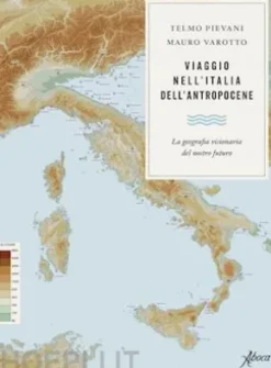 Viaggio nell’Italia dell’Antropocene