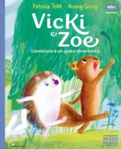 Vicki e Zoe. L'amicizia è un gioco divertente. PassoPasso. Minuscolo