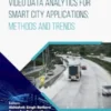 Video Data Analytics for Smart City Applications: Methods and Trends