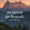 Vier Bergromane: Im Herzen der Bergwelt