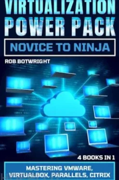 Virtualization Power Pack: Novice To Ninja