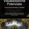 Visualizzazione Potenziata: Padronanza Mentale e Obiettivi