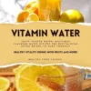 Vitamin Water: Healthy Vitality Drinks with Fruits and Herbs (Fruit Infused Water: Delicious Flavored Water Recipes for Revitalizing Detox Drinks to Make Yourself)