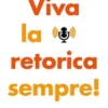 Viva la retorica sempre!