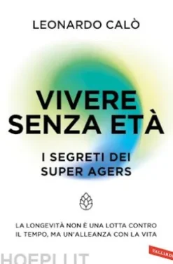 Vivere senza età. I segreti dei Super Agers