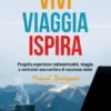 Vivi, Viaggia, Ispira