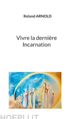 Vivre la dernière Incarnation