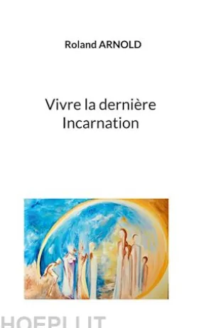 Vivre la dernière Incarnation