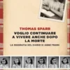 Voglio continuare a vivere anche dopo la mia morte