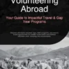 Volunteering Abroad: Your Guide to Impactful Travel & Gap Year Programs