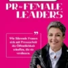 Von unsichtbar zu unschlagbar - PR für Female Leaders