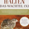 Wachteln halten - Das Wachtel 1x1