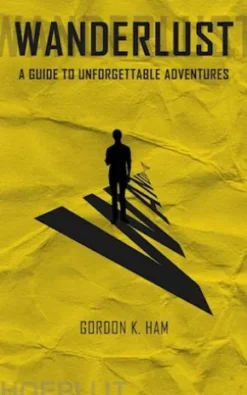 Wanderlust - A Guide too Unforgettable Adventures