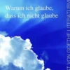 Warum ich glaube, dass ich nicht glaube