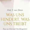 Was uns hindert, was uns treibt