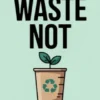 Waste Not