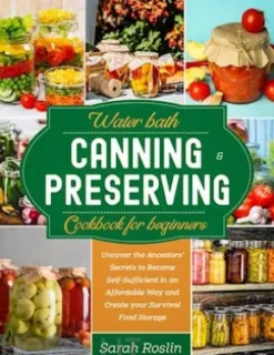 Water Bath Canning & Preserving Cookbook for Beginners