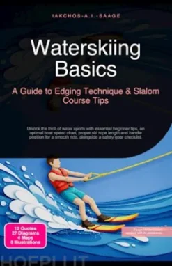 Waterskiing Basics: A Guide to Edging Technique & Slalom Course Tips