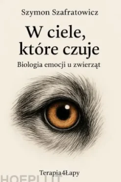 W ciele, które czuje Biologia emocji u zwierzat