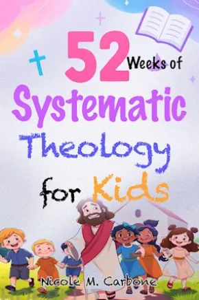 52 Weeks of Systematic Theology for Kids