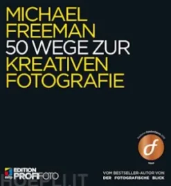 50 Wege zur kreativen Fotografie