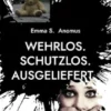 Wehrlos. Schutzlos. Ausgeliefert.