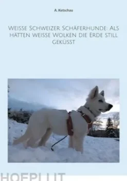 Weiße Schweizer Schäferhunde: Als hätten weiße Wolken die Erde still geküsst