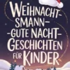 Weihnachtsmann-Gute-Nacht-Geschichten für Kinder