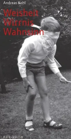 Weisheit – Wirrnis – Wahnsinn